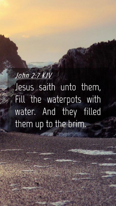 Picture 04 - John 2:7 KJV Mobile Phone Wallpaper - Jesus saith unto them, Fill the waterpots with - Mobile Bible Verse Wallpaper