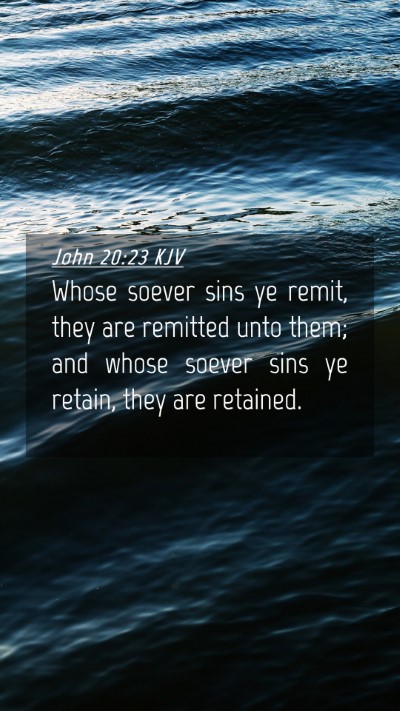 Picture 04 - John 20:23 KJV Mobile Phone Wallpaper - Whose soever sins ye remit, they are remitted - Mobile Bible Verse Wallpaper