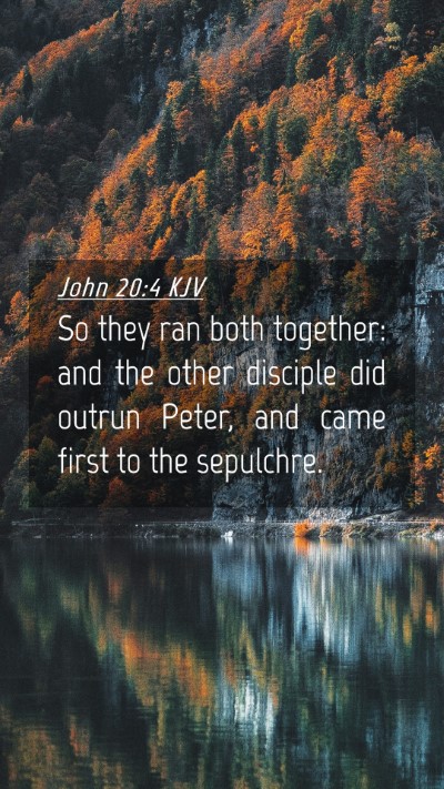 Picture 04 - John 20:4 KJV Mobile Phone Wallpaper - So they ran both together: and the other disciple - Mobile Bible Verse Wallpaper