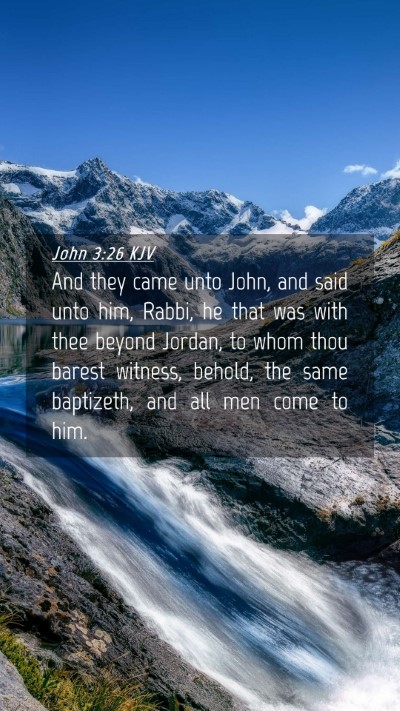 Picture 04 - John 3:26 KJV Mobile Phone Wallpaper - And they came unto John, and said unto him, - Mobile Bible Verse Wallpaper