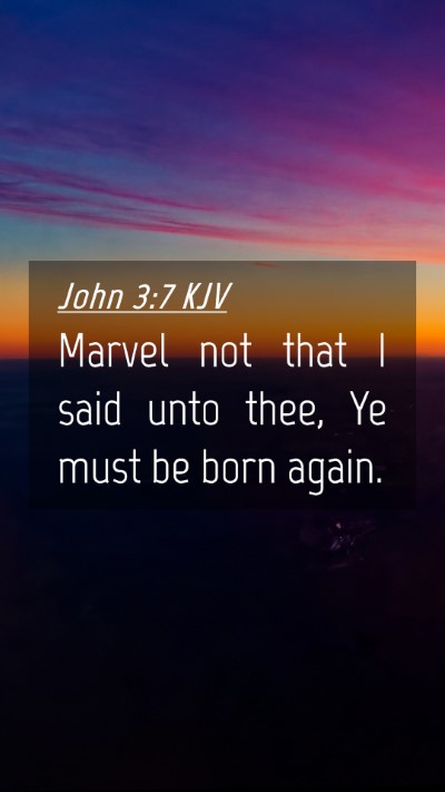Picture 04 - John 3:7 KJV Mobile Phone Wallpaper - Marvel not that I said unto thee, Ye must be born - Mobile Bible Verse Wallpaper