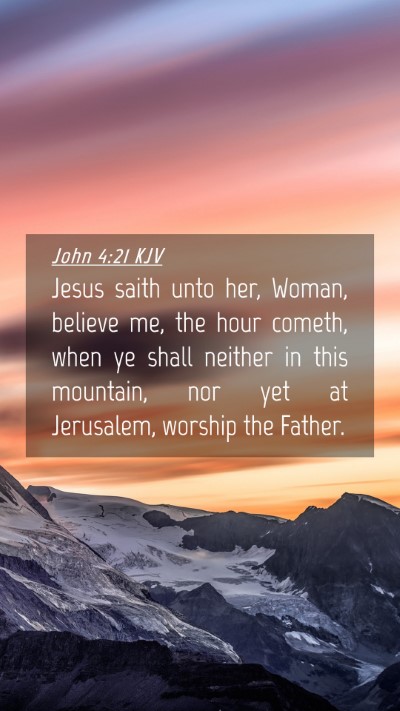 Picture 04 - John 4:21 KJV Mobile Phone Wallpaper - Jesus saith unto her, Woman, believe me, the hour - Mobile Bible Verse Wallpaper