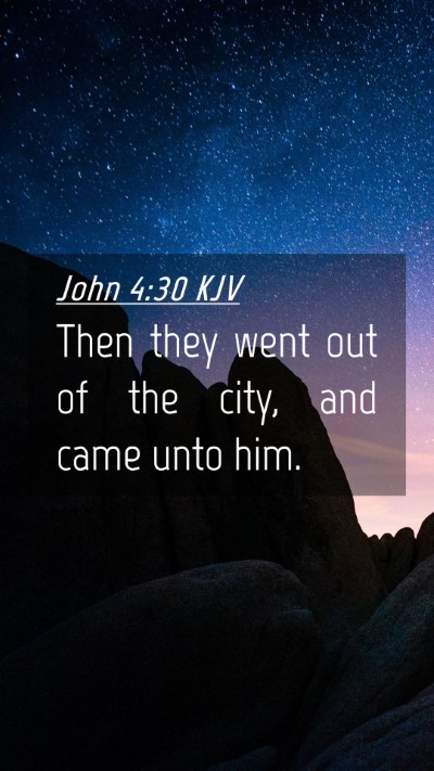 Picture 04 - John 4:30 KJV Mobile Phone Wallpaper - Then they went out of the city, and came unto - Mobile Bible Verse Wallpaper