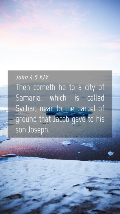 Picture 04 - John 4:5 KJV Mobile Phone Wallpaper - Then cometh he to a city of Samaria, which is - Mobile Bible Verse Wallpaper