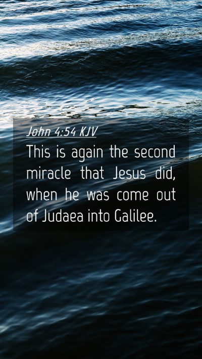 Picture 04 - John 4:54 KJV Mobile Phone Wallpaper - This is again the second miracle that Jesus did, - Mobile Bible Verse Wallpaper
