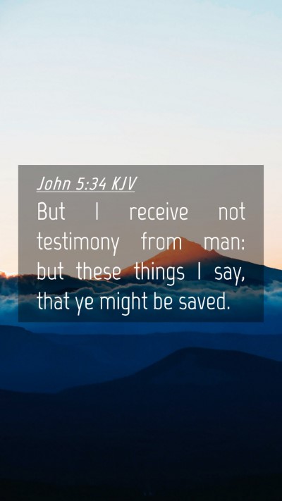 Picture 04 - John 5:34 KJV Mobile Phone Wallpaper - But I receive not testimony from man: but these - Mobile Bible Verse Wallpaper
