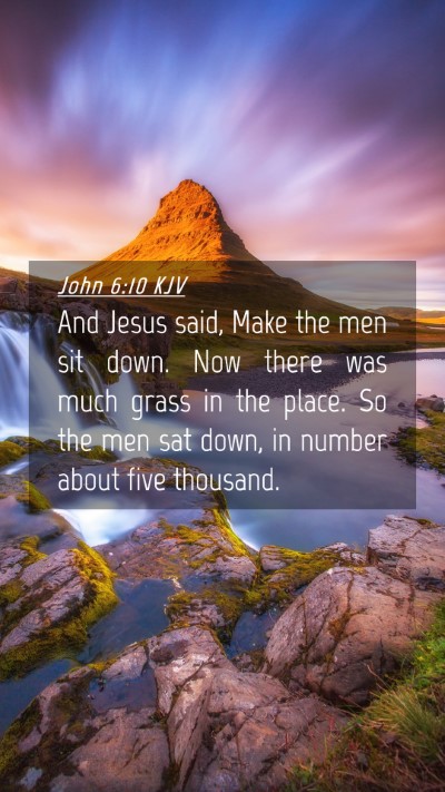Picture 04 - John 6:10 KJV Mobile Phone Wallpaper - And Jesus said, Make the men sit down. Now there - Mobile Bible Verse Wallpaper