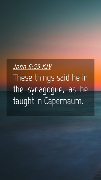 Picture 04 - John 6:59 KJV Mobile Phone Wallpaper - These things said he in the synagogue, as he - Mobile Bible Verse Wallpaper