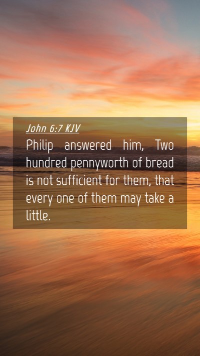 Picture 04 - John 6:7 KJV Mobile Phone Wallpaper - Philip answered him, Two hundred pennyworth of - Mobile Bible Verse Wallpaper