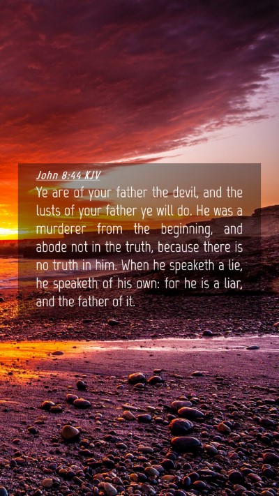 Picture 04 - John 8:44 KJV Mobile Phone Wallpaper - Ye are of your father the devil, and the lusts of - Mobile Bible Verse Wallpaper