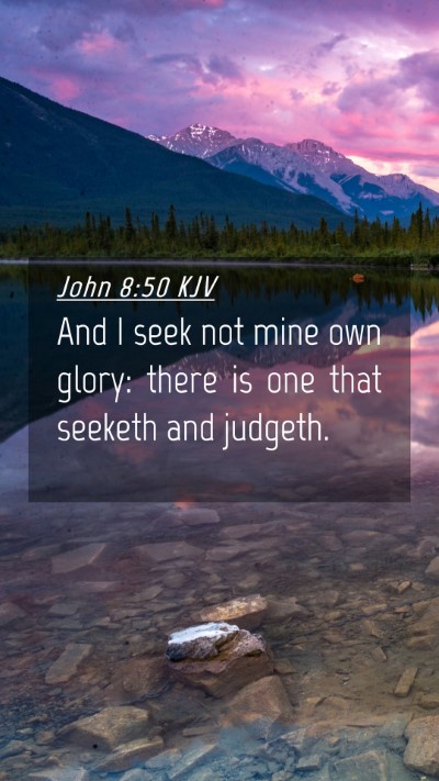 Picture 04 - John 8:50 KJV Mobile Phone Wallpaper - And I seek not mine own glory: there is one that - Mobile Bible Verse Wallpaper