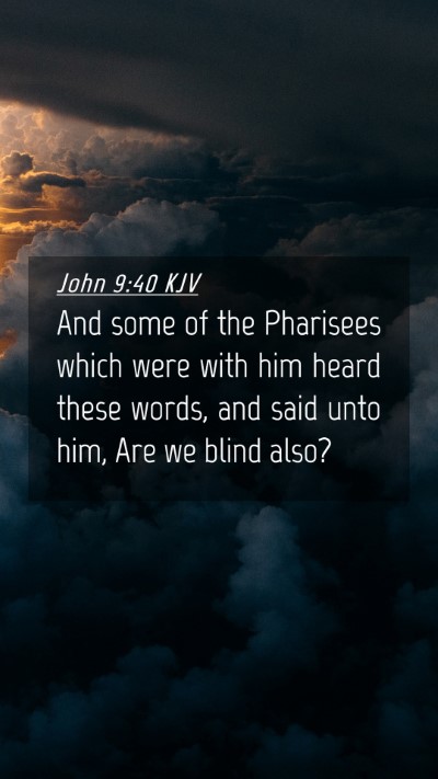 Picture 04 - John 9:40 KJV Mobile Phone Wallpaper - And some of the Pharisees which were with him - Mobile Bible Verse Wallpaper