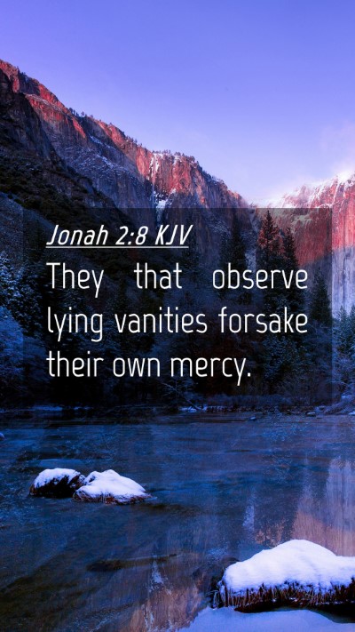 Picture 04 - Jonah 2:8 KJV Mobile Phone Wallpaper - They that observe lying vanities forsake their - Mobile Bible Verse Wallpaper