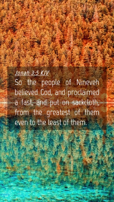 Picture 04 - Jonah 3:5 KJV Mobile Phone Wallpaper - So the people of Nineveh believed God, and - Mobile Bible Verse Wallpaper