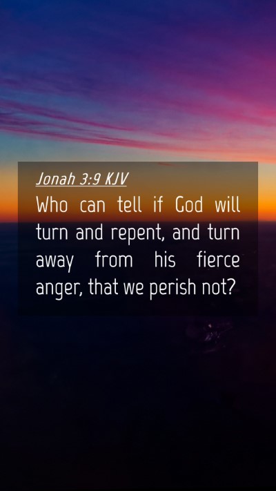 Picture 04 - Jonah 3:9 KJV Mobile Phone Wallpaper - Who can tell if God will turn and repent, and - Mobile Bible Verse Wallpaper