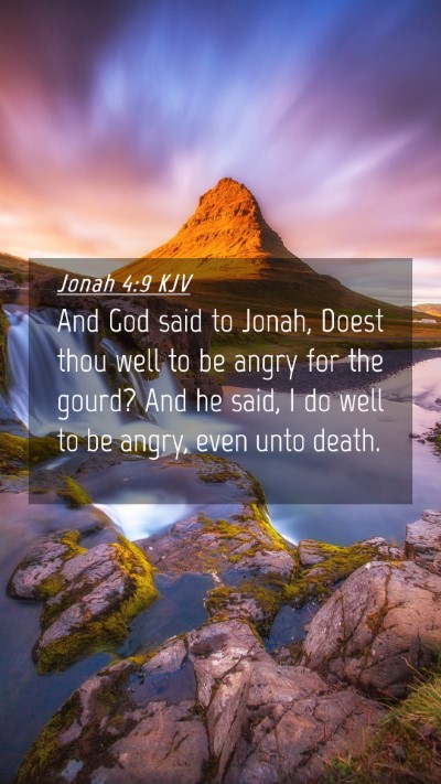Picture 04 - Jonah 4:9 KJV Mobile Phone Wallpaper - And God said to Jonah, Doest thou well to be - Mobile Bible Verse Wallpaper