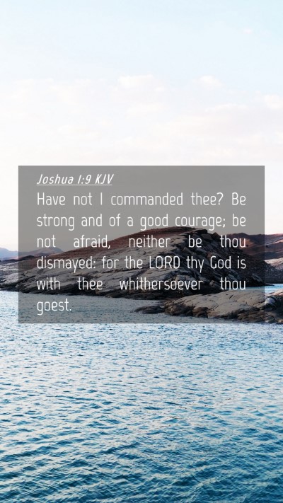 Picture 04 - Joshua 1:9 KJV Mobile Phone Wallpaper - Have not I commanded thee? Be strong and of a - Mobile Bible Verse Wallpaper