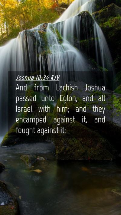 Picture 04 - Joshua 10:34 KJV Mobile Phone Wallpaper - And from Lachish Joshua passed unto Eglon, and - Mobile Bible Verse Wallpaper