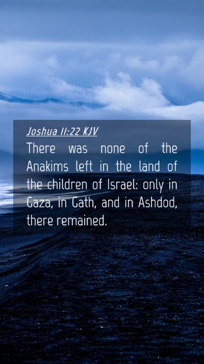 Picture 04 - Joshua 11:22 KJV Mobile Phone Wallpaper - There was none of the Anakims left in the land of - Mobile Bible Verse Wallpaper