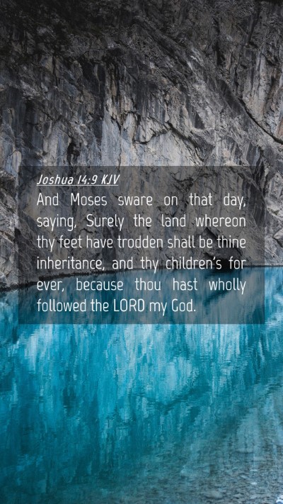 Picture 04 - Joshua 14:9 KJV Mobile Phone Wallpaper - And Moses sware on that day, saying, Surely the - Mobile Bible Verse Wallpaper