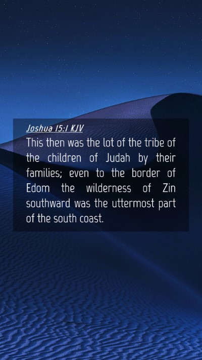 Picture 04 - Joshua 15:1 KJV Mobile Phone Wallpaper - This then was the lot of the tribe of the - Mobile Bible Verse Wallpaper