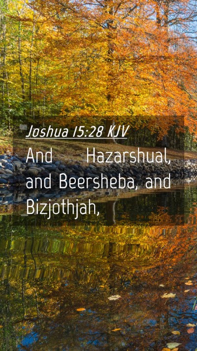 Picture 04 - Joshua 15:28 KJV Mobile Phone Wallpaper - And Hazarshual, and Beersheba, and - Mobile Bible Verse Wallpaper