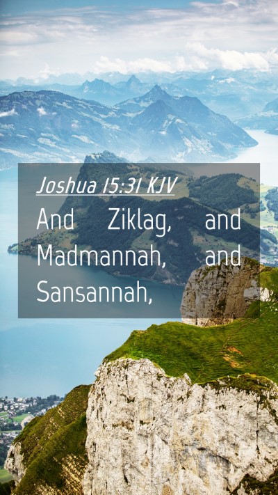 Picture 04 - Joshua 15:31 KJV Mobile Phone Wallpaper - And Ziklag, and Madmannah, and - Mobile Bible Verse Wallpaper