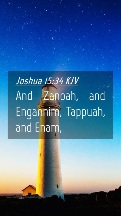 Picture 04 - Joshua 15:34 KJV Mobile Phone Wallpaper - And Zanoah, and Engannim, Tappuah, and - Mobile Bible Verse Wallpaper
