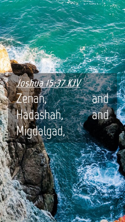 Picture 04 - Joshua 15:37 KJV Mobile Phone Wallpaper - Zenan, and Hadashah, and - Mobile Bible Verse Wallpaper