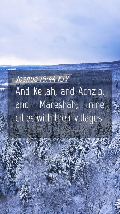 Picture 04 - Joshua 15:44 KJV Mobile Phone Wallpaper - And Keilah, and Achzib, and Mareshah; nine cities - Mobile Bible Verse Wallpaper