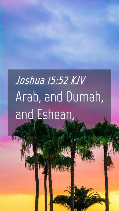 Picture 04 - Joshua 15:52 KJV Mobile Phone Wallpaper - Arab, and Dumah, and - Mobile Bible Verse Wallpaper