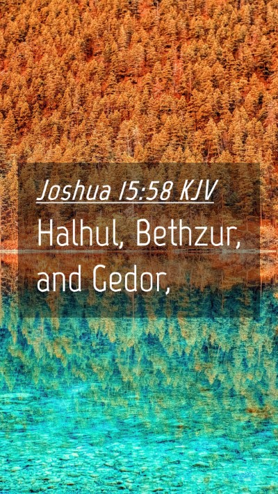 Picture 04 - Joshua 15:58 KJV Mobile Phone Wallpaper - Halhul, Bethzur, and - Mobile Bible Verse Wallpaper