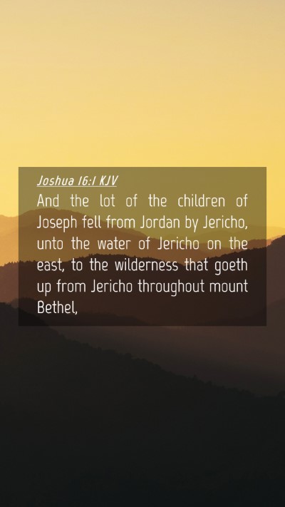 Picture 04 - Joshua 16:1 KJV Mobile Phone Wallpaper - And the lot of the children of Joseph fell from - Mobile Bible Verse Wallpaper