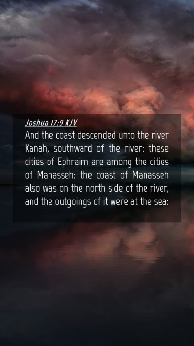 Picture 04 - Joshua 17:9 KJV Mobile Phone Wallpaper - And the coast descended unto the river Kanah, - Mobile Bible Verse Wallpaper
