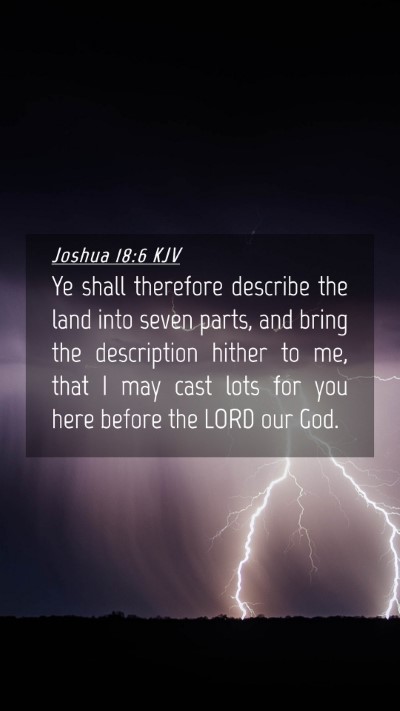 Picture 04 - Joshua 18:6 KJV Mobile Phone Wallpaper - Ye shall therefore describe the land into seven - Mobile Bible Verse Wallpaper