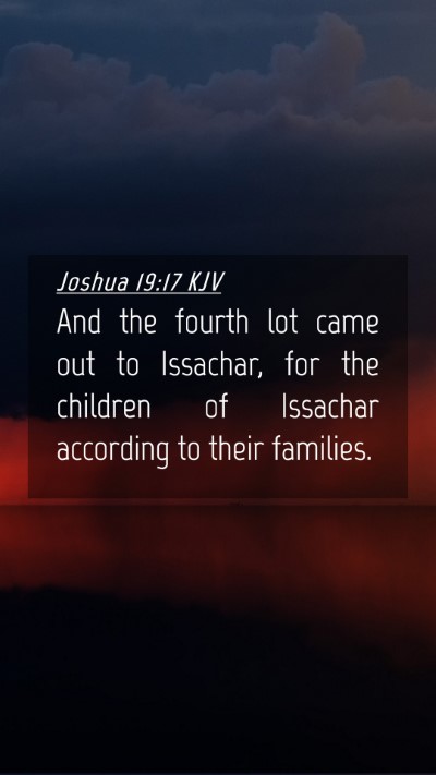 Picture 04 - Joshua 19:17 KJV Mobile Phone Wallpaper - And the fourth lot came out to Issachar, for the - Mobile Bible Verse Wallpaper