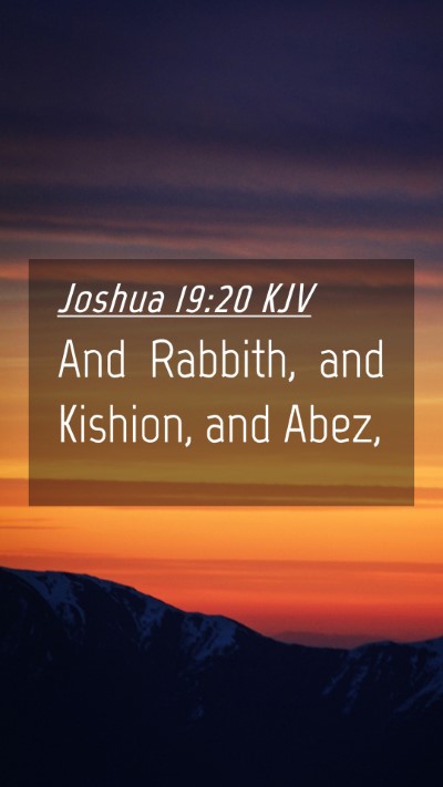 Picture 04 - Joshua 19:20 KJV Mobile Phone Wallpaper - And Rabbith, and Kishion, and - Mobile Bible Verse Wallpaper