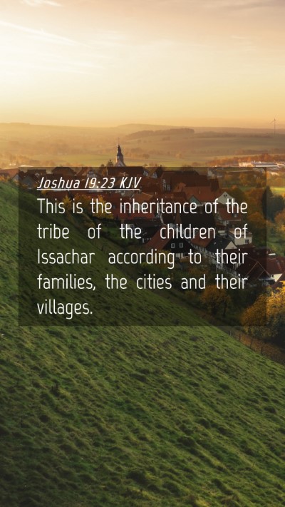 Picture 04 - Joshua 19:23 KJV Mobile Phone Wallpaper - This is the inheritance of the tribe of the - Mobile Bible Verse Wallpaper