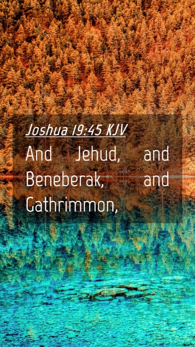 Picture 04 - Joshua 19:45 KJV Mobile Phone Wallpaper - And Jehud, and Beneberak, and - Mobile Bible Verse Wallpaper