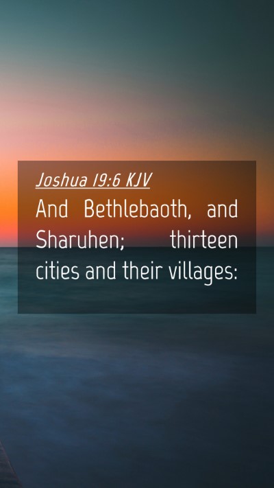 Picture 04 - Joshua 19:6 KJV Mobile Phone Wallpaper - And Bethlebaoth, and Sharuhen; thirteen cities - Mobile Bible Verse Wallpaper