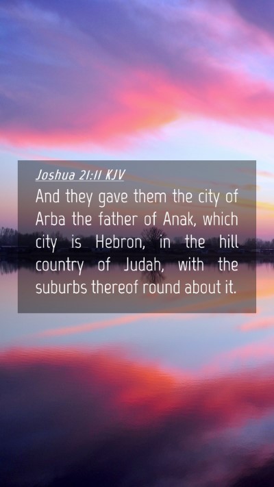 Picture 04 - Joshua 21:11 KJV Mobile Phone Wallpaper - And they gave them the city of Arba the father of - Mobile Bible Verse Wallpaper