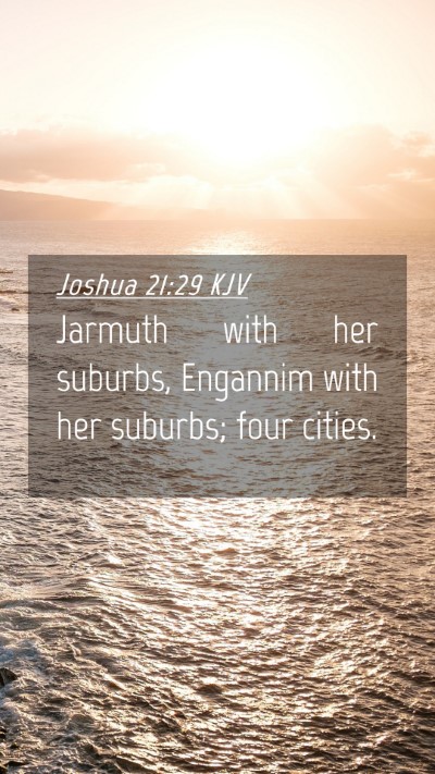 Picture 04 - Joshua 21:29 KJV Mobile Phone Wallpaper - Jarmuth with her suburbs, Engannim with her - Mobile Bible Verse Wallpaper