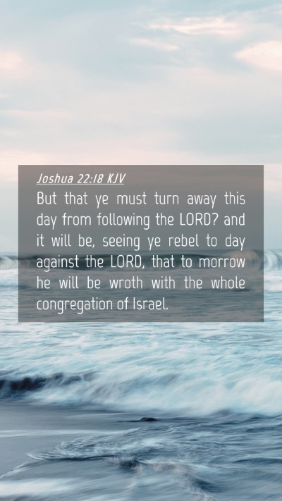 Picture 04 - Joshua 22:18 KJV Mobile Phone Wallpaper - But that ye must turn away this day from - Mobile Bible Verse Wallpaper
