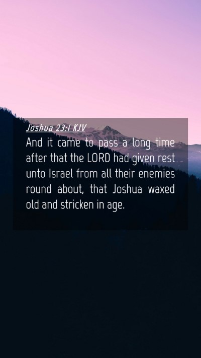 Picture 04 - Joshua 23:1 KJV Mobile Phone Wallpaper - And it came to pass a long time after that the - Mobile Bible Verse Wallpaper