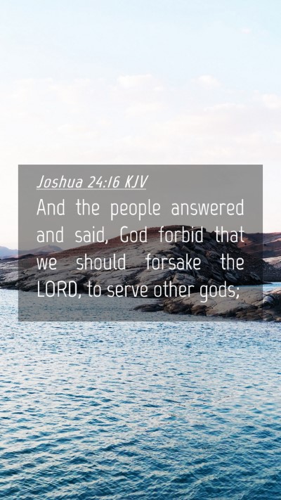 Picture 04 - Joshua 24:16 KJV Mobile Phone Wallpaper - And the people answered and said, God forbid that - Mobile Bible Verse Wallpaper