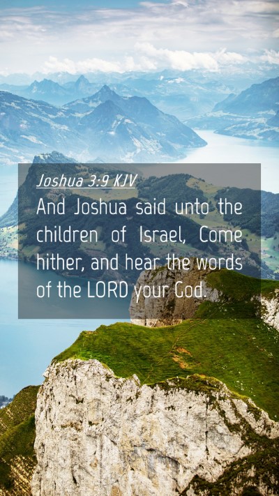 Picture 04 - Joshua 3:9 KJV Mobile Phone Wallpaper - And Joshua said unto the children of Israel, Come - Mobile Bible Verse Wallpaper