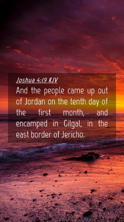 Picture 04 - Joshua 4:19 KJV Mobile Phone Wallpaper - And the people came up out of Jordan on the tenth - Mobile Bible Verse Wallpaper
