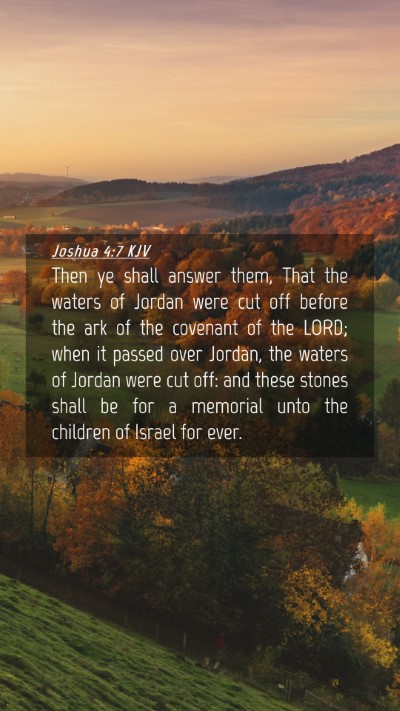 Picture 04 - Joshua 4:7 KJV Mobile Phone Wallpaper - Then ye shall answer them, That the waters of - Mobile Bible Verse Wallpaper