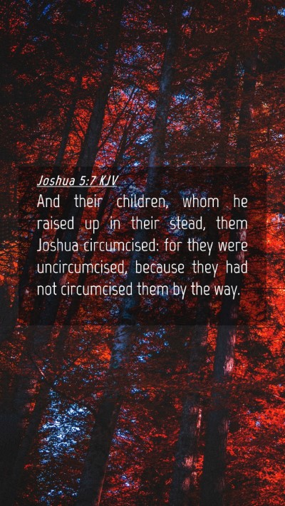 Picture 04 - Joshua 5:7 KJV Mobile Phone Wallpaper - And their children, whom he raised up in their - Mobile Bible Verse Wallpaper