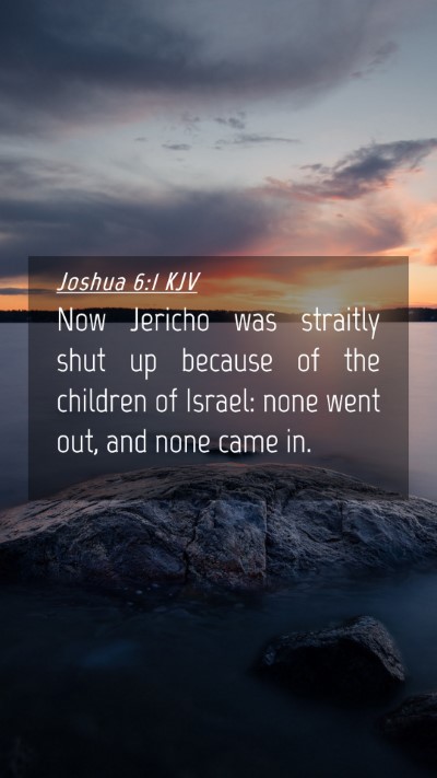 Picture 04 - Joshua 6:1 KJV Mobile Phone Wallpaper - Now Jericho was straitly shut up because of the - Mobile Bible Verse Wallpaper